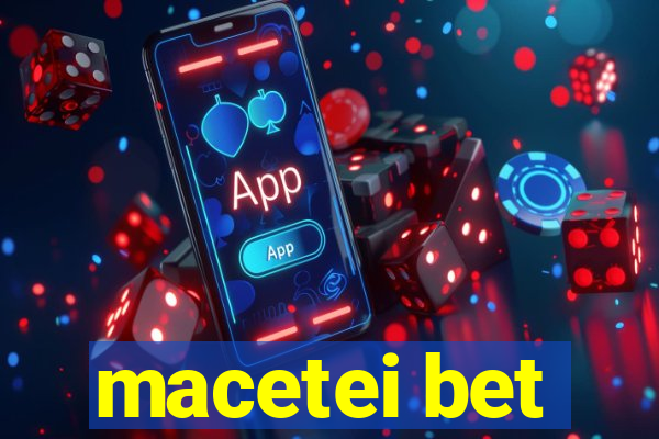 macetei bet